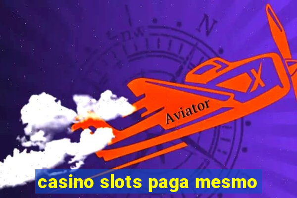 casino slots paga mesmo