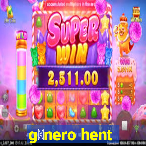 g锚nero hent