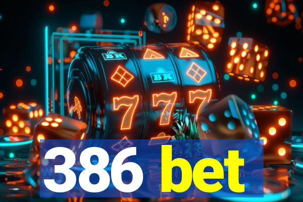 386 bet