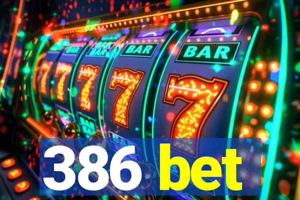 386 bet