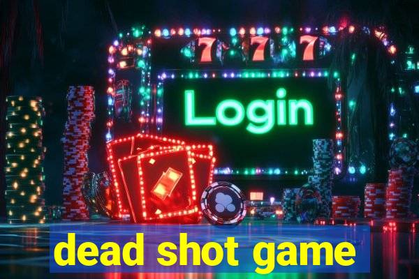 dead shot game