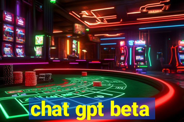 chat gpt beta