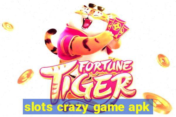 slots crazy game apk