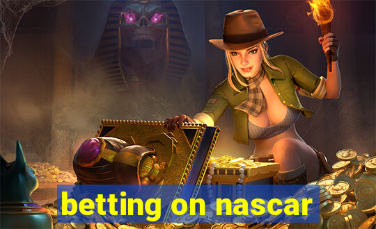 betting on nascar