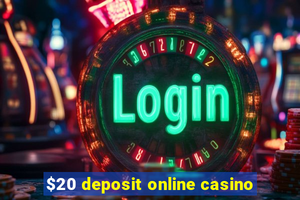 $20 deposit online casino