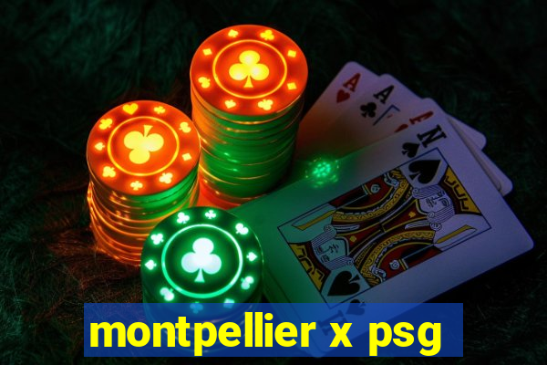 montpellier x psg