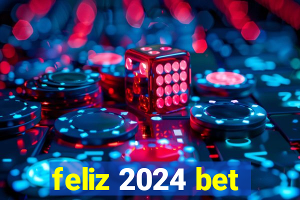 feliz 2024 bet