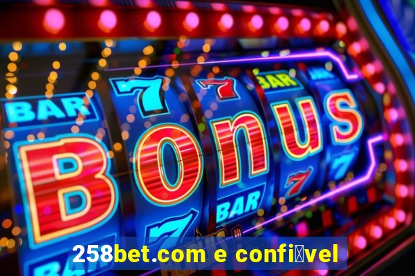 258bet.com e confi谩vel