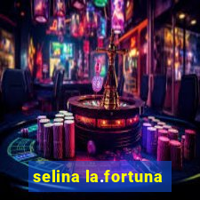 selina la.fortuna