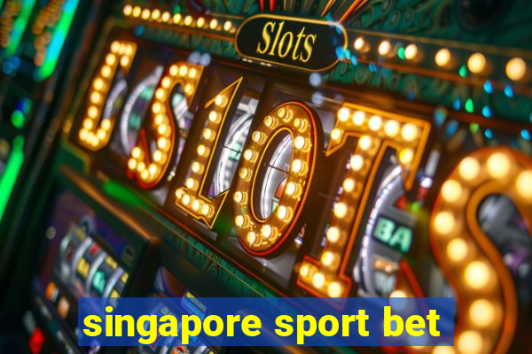 singapore sport bet