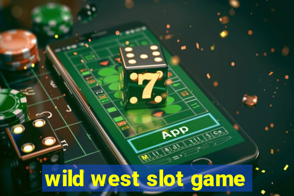 wild west slot game