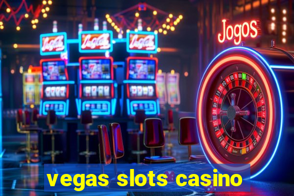 vegas slots casino