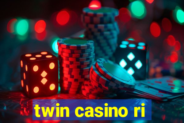 twin casino ri