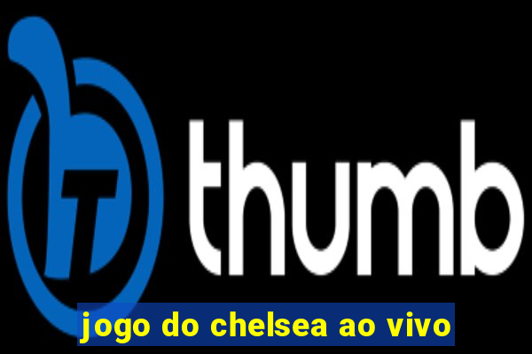 jogo do chelsea ao vivo