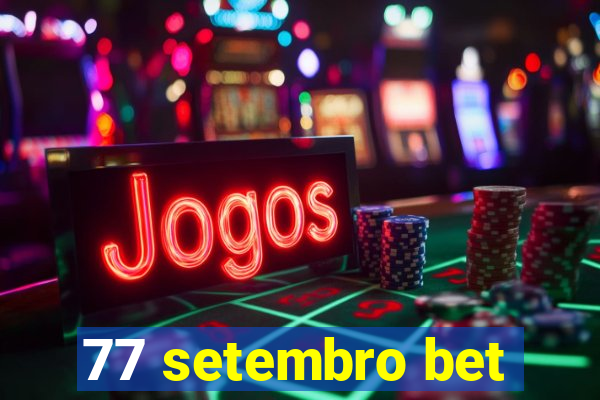 77 setembro bet