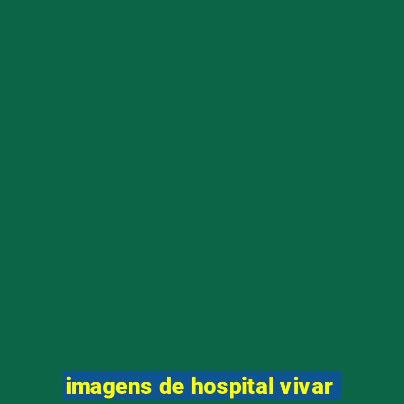 imagens de hospital vivar