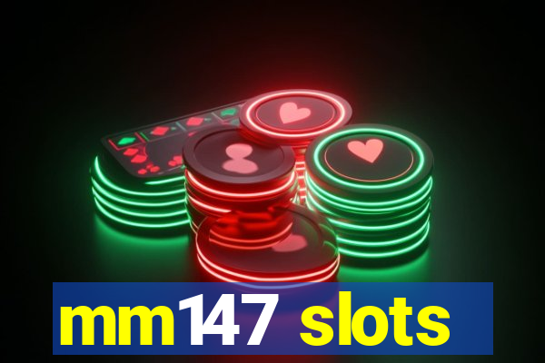 mm147 slots