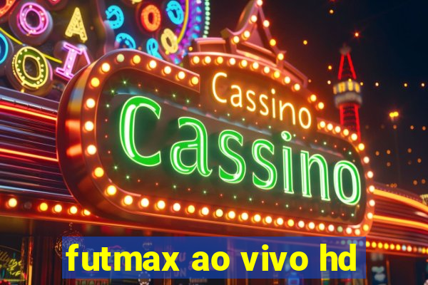 futmax ao vivo hd