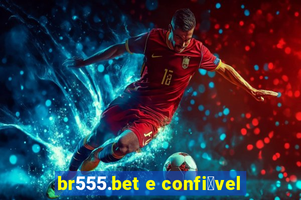 br555.bet e confi谩vel