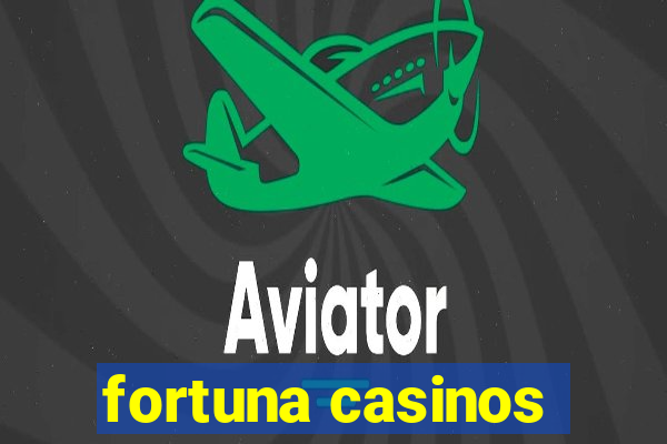 fortuna casinos