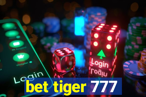 bet tiger 777