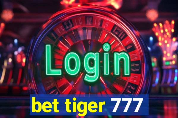 bet tiger 777