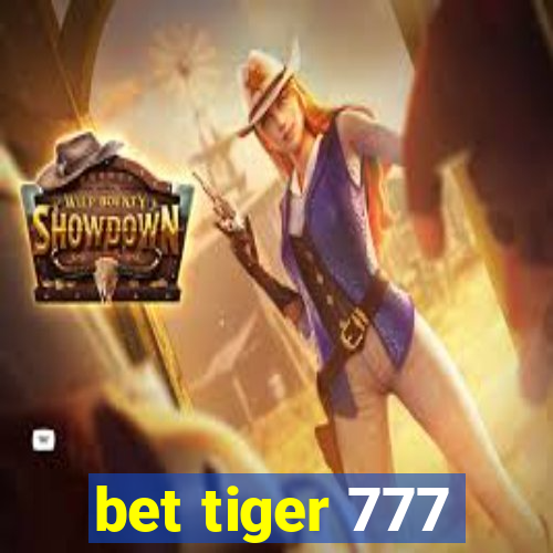 bet tiger 777