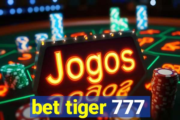 bet tiger 777