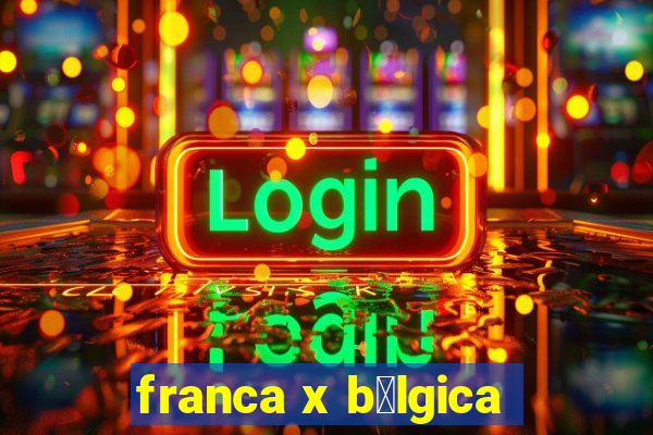 franca x b茅lgica