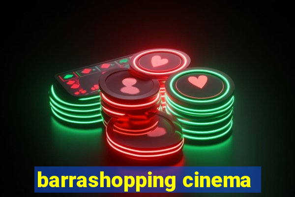 barrashopping cinema