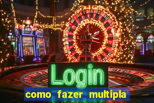 como fazer multipla na estrela bet