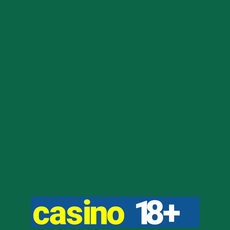 casino 18+