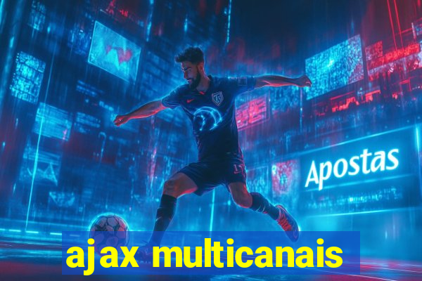 ajax multicanais