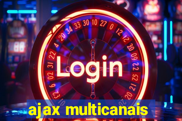 ajax multicanais