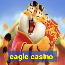 eagle casino