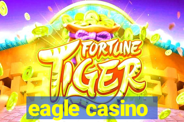 eagle casino