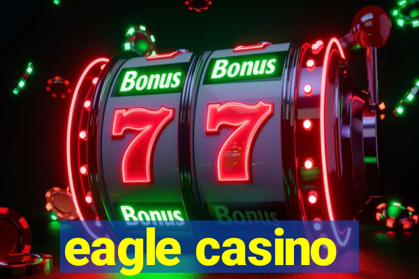 eagle casino