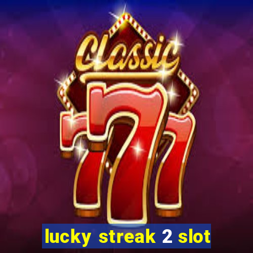 lucky streak 2 slot