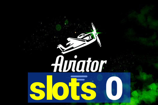 slots 0