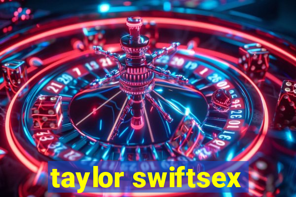 taylor swiftsex