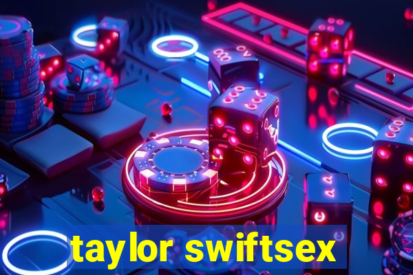 taylor swiftsex