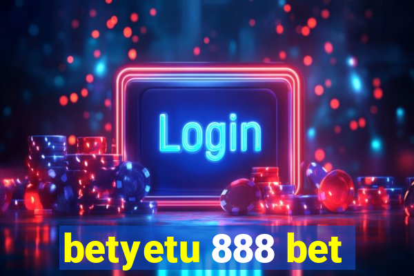 betyetu 888 bet