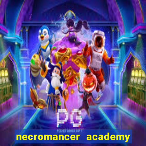 necromancer academy and the genius summoner 50