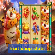 fruit shop slots