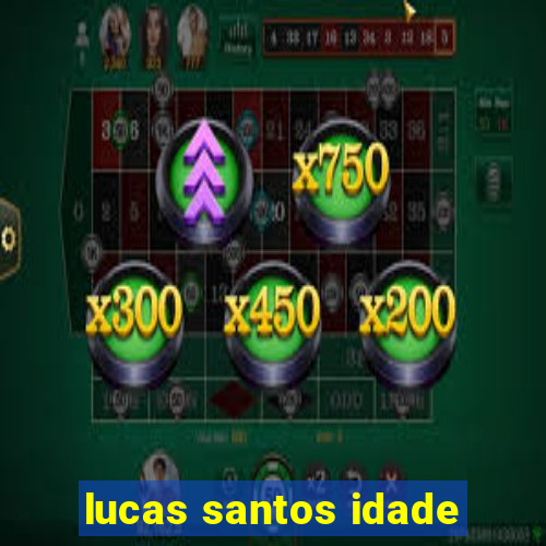 lucas santos idade