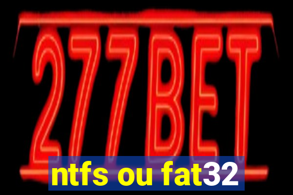 ntfs ou fat32