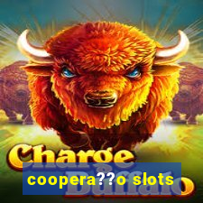 coopera??o slots