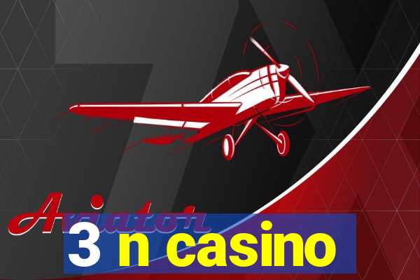 3 n casino