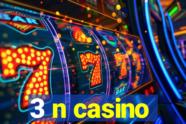 3 n casino