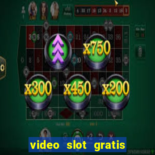 video slot gratis senza registrazione